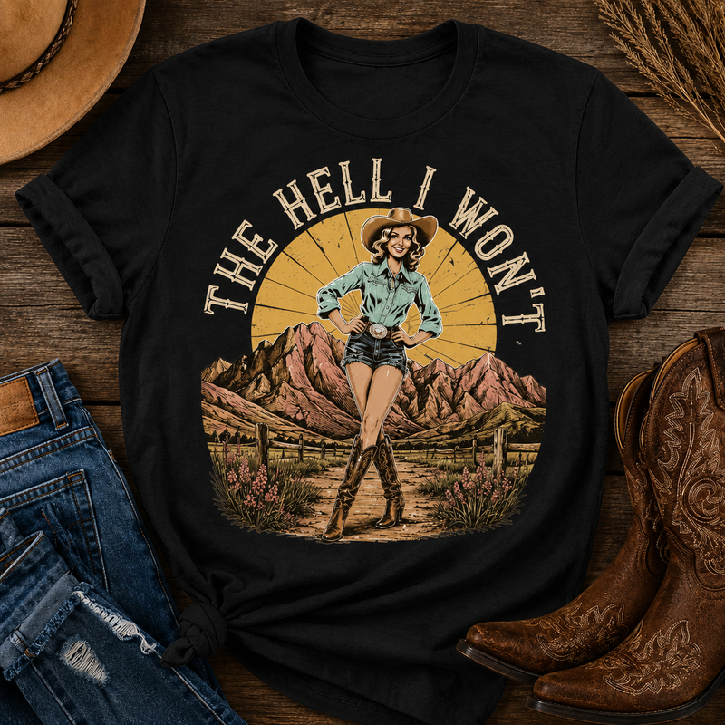The Hell I Won't T-Shirt